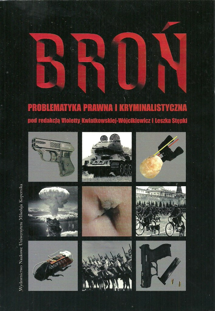 Broń Problematyka prawna i kryminalistyczna Broń Problematyka prawna i kryminalistyczna