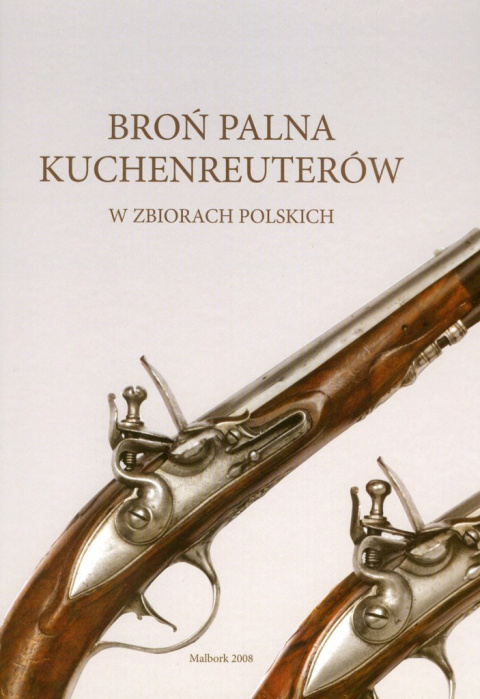 Broń palna Kuchenreuterów w zbiorach polskich Broń palna Kuchenreuterów w zbiorach polskich