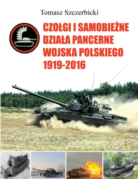 Czołgi i samobieżne działa pancerne Wojska Polskiego 1919-2016