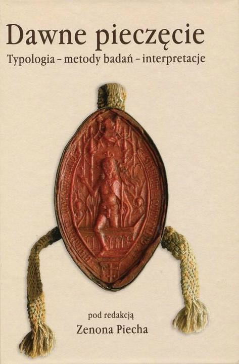 Dawne pieczęcie. Typologia - metody badań... Dawne pieczęcie. Typologia - metody badań...