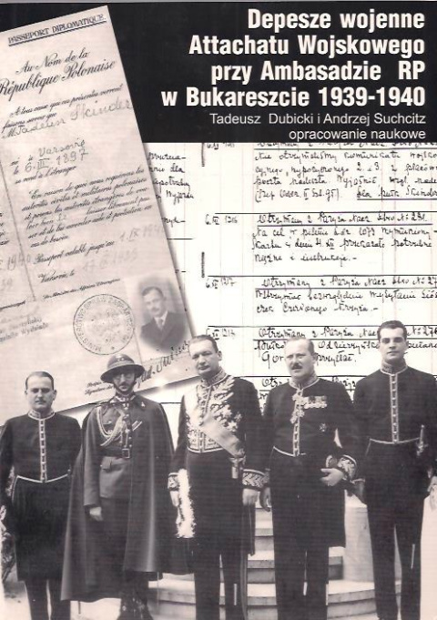 Depesze wojenne Attachatu Wojskowego przy Ambasadzie RP w Bukareszcie 1939-1940 Depesze wojenne Attachatu Wojskowego przy Ambasadzie RP w Bukareszcie 1939-1940