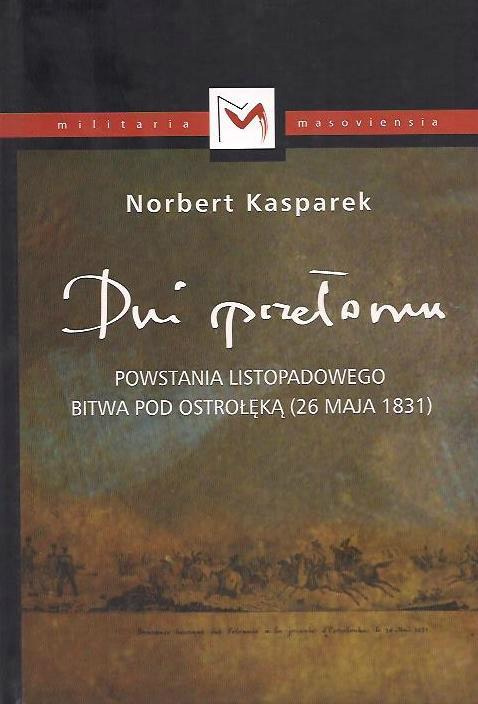 Dni przełomu powstania listopadowego. Bitwa pod Ostrołęką (26 maja 1831) Dni przełomu powstania listopadowego. Bitwa pod Ostrołęką (26 maja 1831)