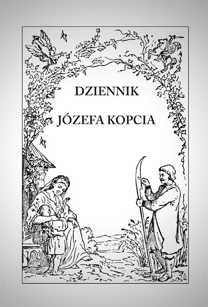 Dzienniki Józefa Kopcia Brygadiera wojsk Polskich Dzienniki Józefa Kopcia Brygadiera wojsk Polskich