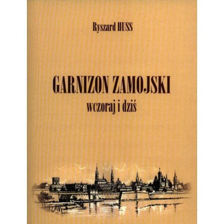 Garnizon zamojski wczoraj i dziś