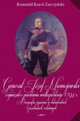 Generał Józef Niemojewski organizator powstania wielkopolskiego 1794 r.