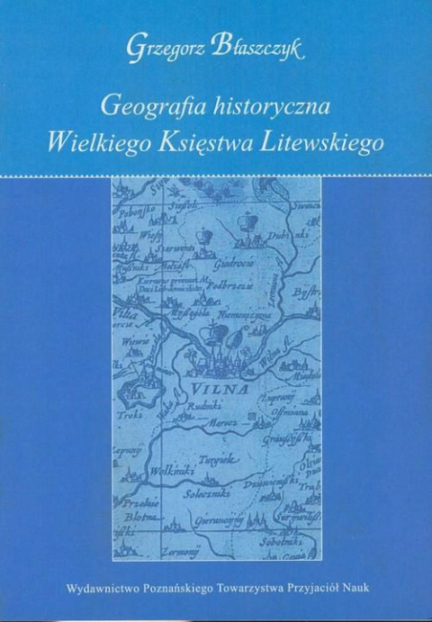 Geografia historyczna Wielkiego Księstwa Litewskiego Geografia historyczna Wielkiego Księstwa Litewskiego