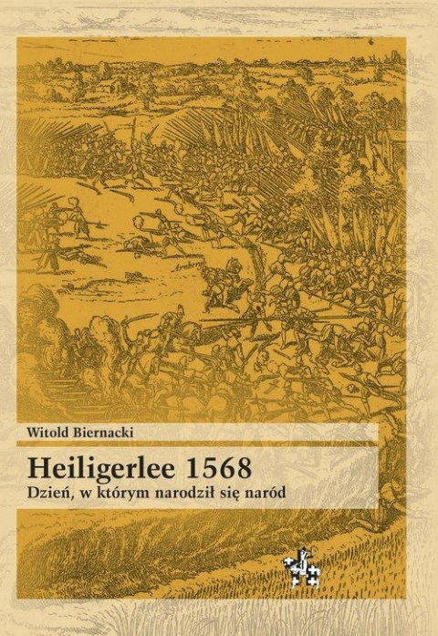 HEILIGERLEE 1568. Dzień, w którym narodził się naród HEILIGERLEE 1568. Dzień, w którym narodził się naród