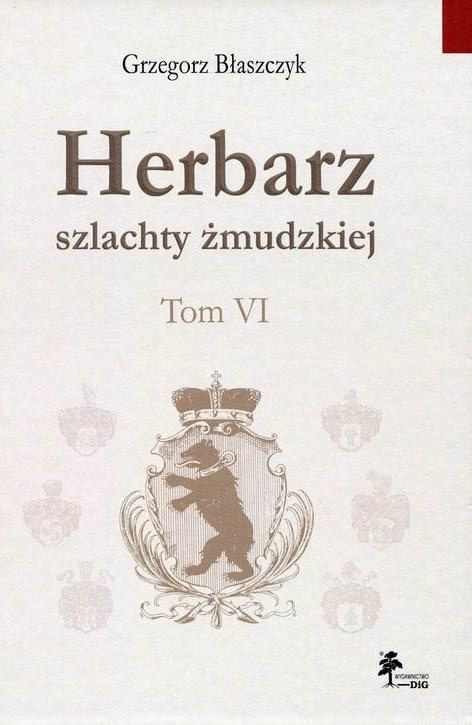 Herbarz szlachty żmudzkiej Tom VI Herbarz szlachty żmudzkiej Tom VI