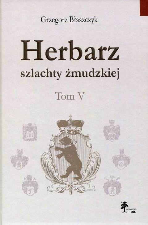 Herbarz szlachty żmudzkiej Tom V Herbarz szlachty żmudzkiej Tom V