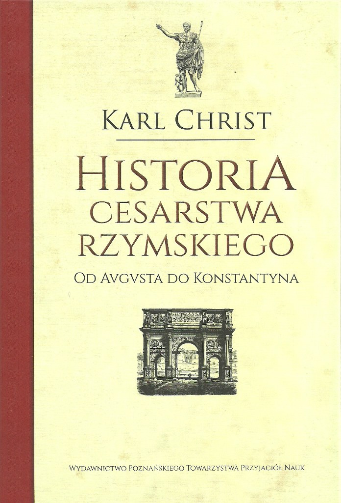 Historia Cesarstwa Rzymskiego. Od Augusta do Konstantyna Historia Cesarstwa Rzymskiego. Od Augusta do Konstantyna