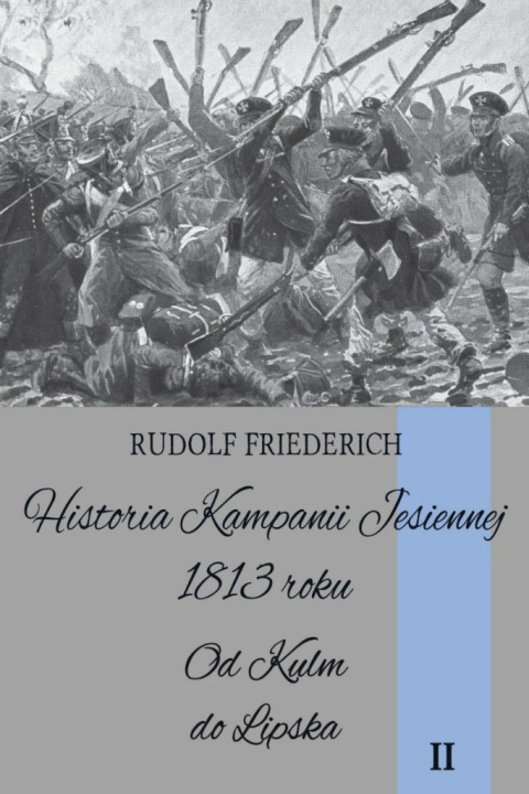 Historia kampanii jesiennej 1813 roku Tom II Historia kampanii jesiennej 1813 roku Tom II