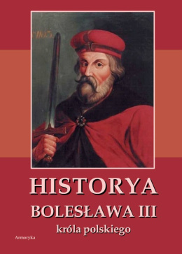 Historya Bolesława III króla polskiego