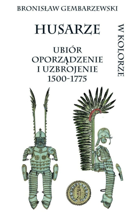 Husarze ubiór, oporządzenie i uzbrojenie 1500 - 1775