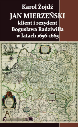 Jan Mierzeński – klient i rezydent Bogusława Radziwiłła w latach 1656-1665