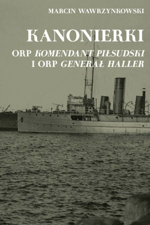 Kanonierki ORP Komendant Piłsudski i ORP Haller Kanonierki ORP Komendant Piłsudski i ORP Haller