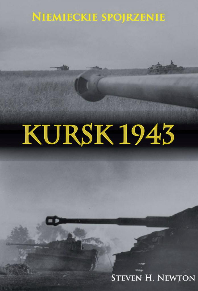 Kursk 1943 Niemieckie spojrzenie Kursk 1943 Niemieckie spojrzenie