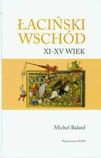 Łaciński wschód XI-XV wiek Łaciński wschód XI-XV wiek
