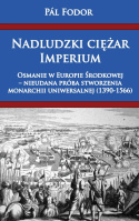 Nadludzki ciężar Imperium. Osmanie w Eurpie Środkowej