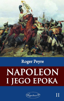 Napoleon i jego epoka Tom II