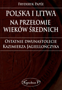 Polska i Litwa na przełomie wieków średnich