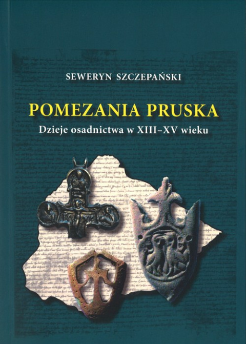 Pomezania Pruska Dzieje osadnictwa w XIII-XV wieku Pomezania Pruska Dzieje osadnictwa w XIII-XV wieku