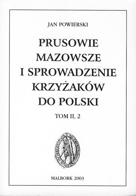 Prusowie, Mazowsze i sprowadzenie Krzyżaków do Polski. Tom II, 2 Prusowie, Mazowsze i sprowadzenie Krzyżaków do Polski. Tom II, 2