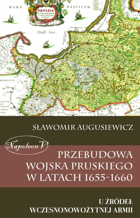 Przebudowa wojska pruskiego w latach 1655-1660 Przebudowa wojska pruskiego w latach 1655-1660