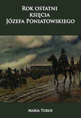 Rok ostatni księcia Józefa Poniatowskiego