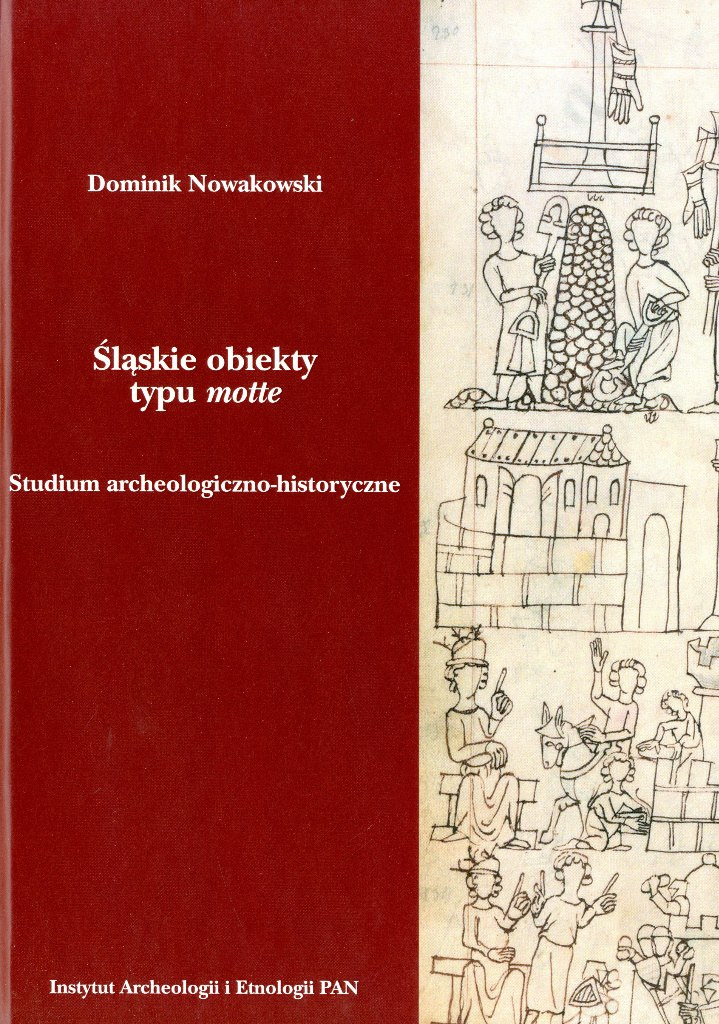 Śląskie obiekty typu motte. Studium archeologiczno-historyczne Śląskie obiekty typu motte. Studium archeologiczno-historyczne