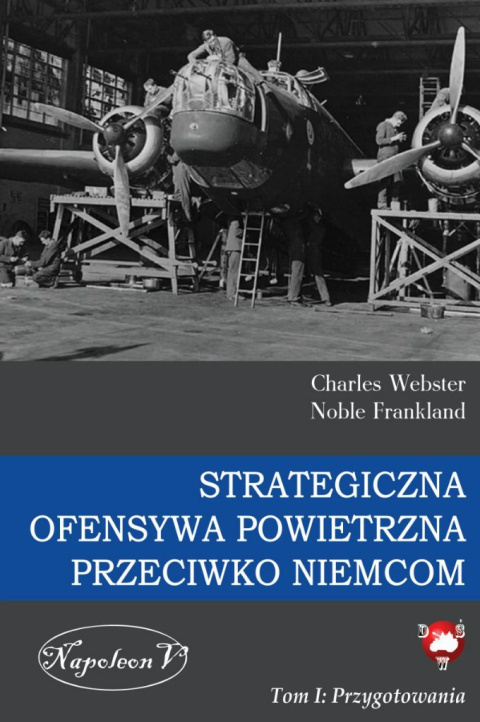 Strategiczna Ofensywa Powietrzna przeciwko Niemcom Tom I. Przygotowania