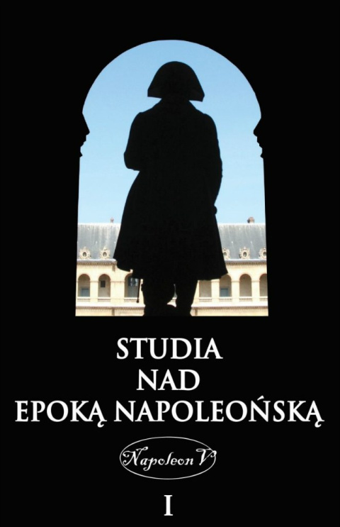 Studia nad epoką napoleońską Tom I