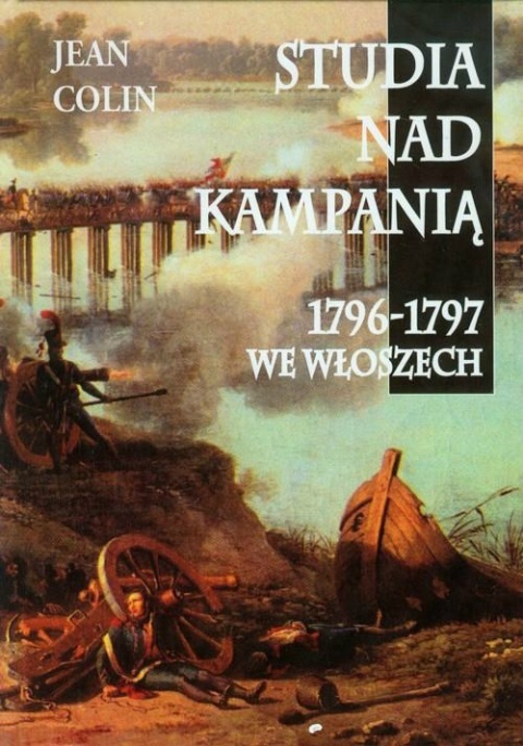 Studia nad kampanią 1796-1797 we Włoszech Studia nad kampanią 1796-1797 we Włoszech