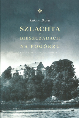 Szlachta w Bieszczadach i na Pogórzu. Czasy saskie i stanisławowskie