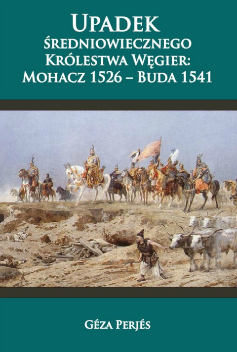 Upadek średniowiecznego Królestwa Węgier Mohacz 1526-Buda 1541 Upadek średniowiecznego Królestwa Węgier Mohacz 1526-Buda 1541