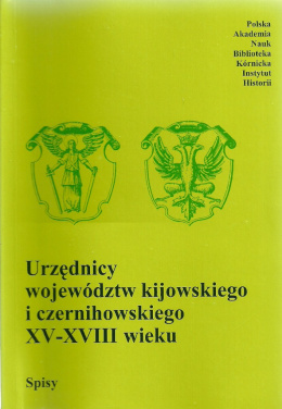 Urzędnicy województw kijowskiego i czernihowskiego XV-XVIII wieku Spisy