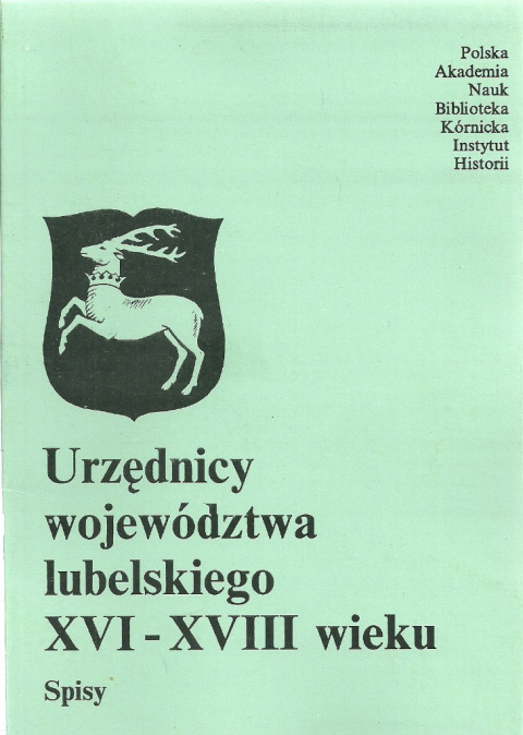 Urzędnicy województwa lubelskiego XVI-XVIII wieku Spisy Urzędnicy województwa lubelskiego XVI-XVIII wieku Spisy