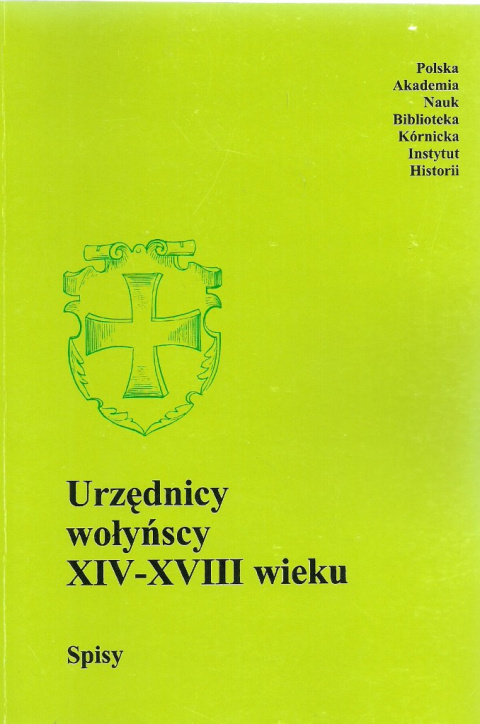 Urzędnicy wołyńscy XIV-XVIII wieku Spisy Urzędnicy wołyńscy XIV-XVIII wieku Spisy