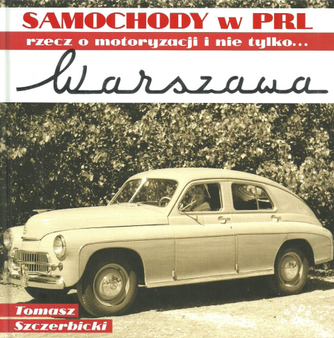 Warszawa Samochody w PRL rzecz o motoryzacji i nie tylko...