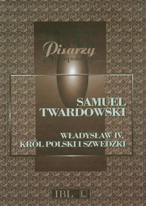 Władysław IV Król polski i szwedzki Władysław IV Król polski i szwedzki