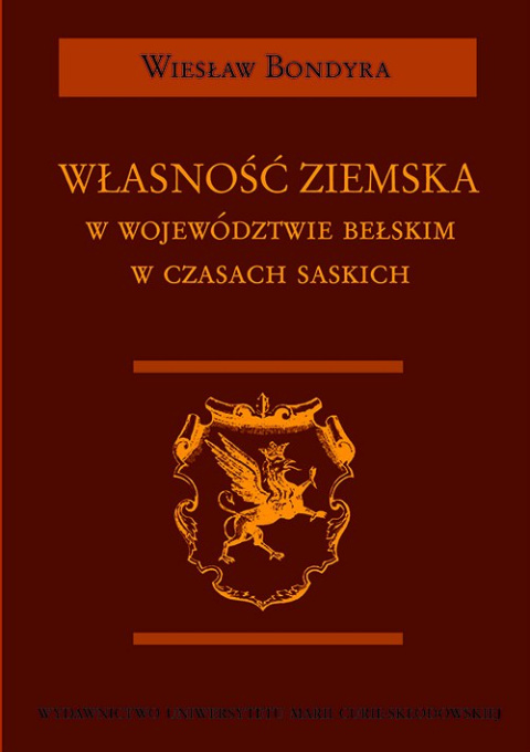 Własność ziemska w województwie bełskim w czasach saskich Własność ziemska w województwie bełskim w czasach saskich