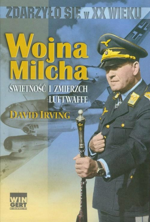 Wojna Milcha. Świetność i zmierzch Luftwaffe Wojna Milcha. Świetność i zmierzch Luftwaffe