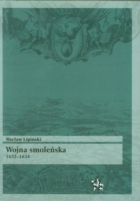 Wojna smoleńska 1632-1634 Wojna smoleńska 1632-1634