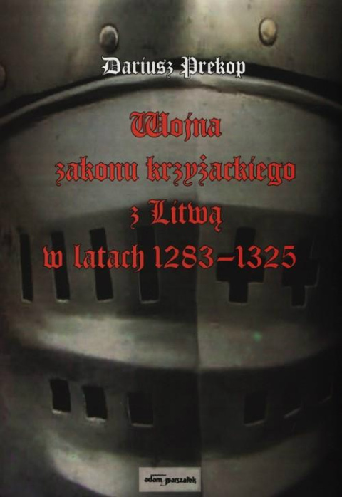 Wojna zakonu krzyżackiego z Litwą w latach 1283-1325 Wojna zakonu krzyżackiego z Litwą w latach 1283-1325