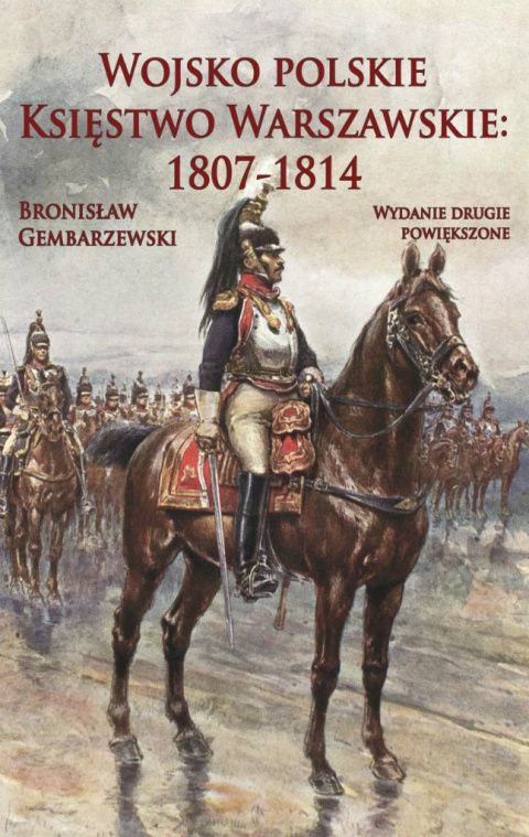 Wojsko Polskie Księstwo Warszawskie 1807-1814 Wojsko Polskie Księstwo Warszawskie 1807-1814