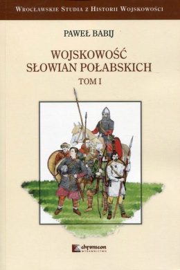 Wojskowość Słowian Połabskich Tom I