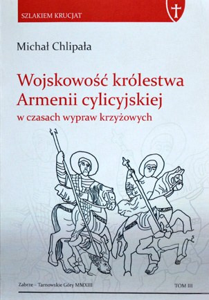 Wojskowość królestwa Armenii cylicyjskiej w czasach wypraw krzyżowych Wojskowość królestwa Armenii cylicyjskiej w czasach wypraw krzyżowych