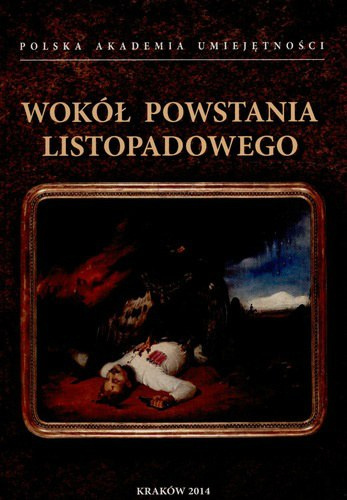Wokół Powstania Listopadowego. Zbiór studiów. Wokół Powstania Listopadowego. Zbiór studiów.