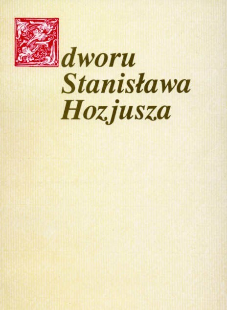 Z dworu Stanisława Hozjusza Z dworu Stanisława Hozjusza
