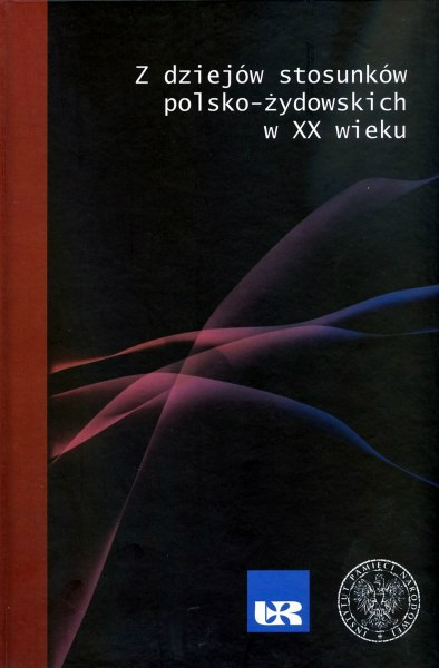 Z dziejów stosunków polsko-żydowskich w XX wieku Z dziejów stosunków polsko-żydowskich w XX wieku