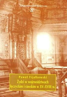 Żydzi w województwach łęczyckim i rawskim w XV- XVIII w. Żydzi w województwach łęczyckim i rawskim w XV- XVIII w.